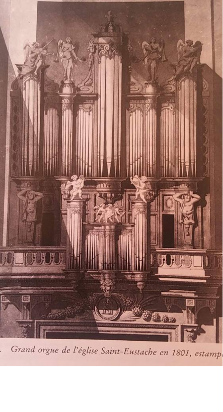 The organ of the Abbey of Saint-Germain-des-Prés (Thierry/F.H. Clicquot), transferred to Saint-Eustache at the end of the 18th century) and rebuilt by Daublaine-Callinet in 1844.